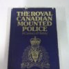 Nora and William Kelly, The Royal Canadian Mounted Police: A Century of History for sale