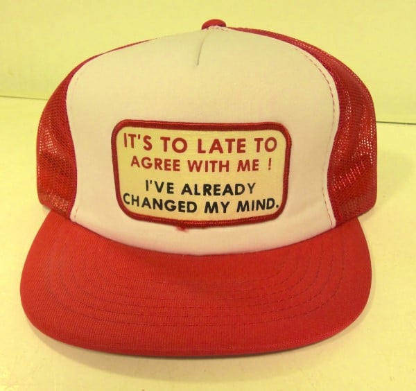 It's To Late to Agree with Me! I've Already Changes My Mind. Vintage Snapback Hat for sale